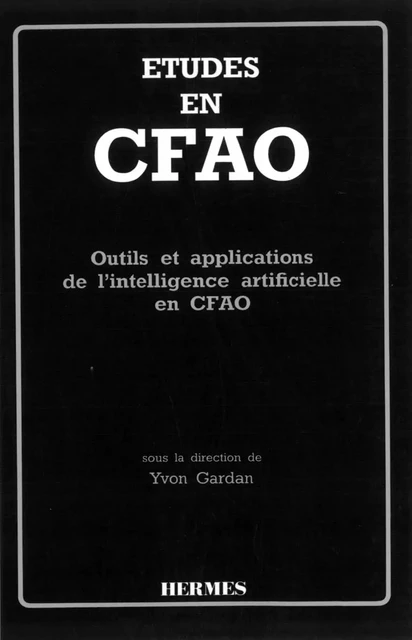 Etudes en CFAO : outils & applications de l'intelligence artificielle en CFAO -  GARDAN - Hermes Science Publications