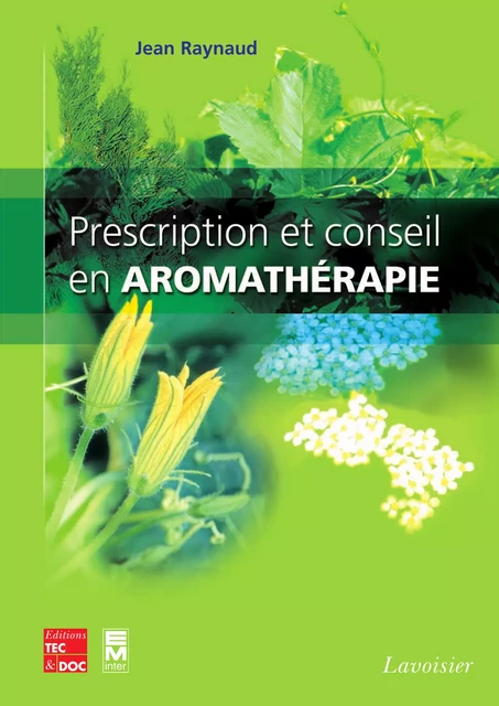 Prescription et conseil en aromathérapie - Jean Raynaud - Tec & Doc