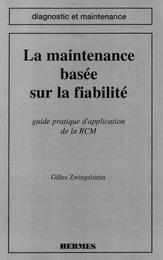 La maintenance basée sur la fiabilité guide pratique d'application de la RCM (coll. Diagnostic et maintenance)