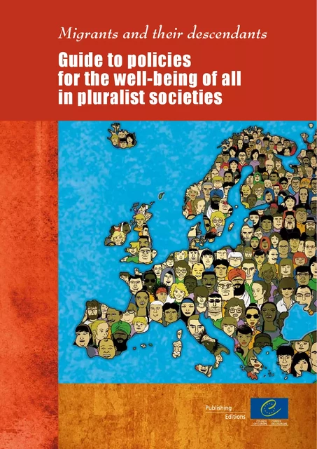 Migrants and their descendants - Guide to policies for the well-being of all in pluralist societies -  Collectif - Conseil de l'Europe