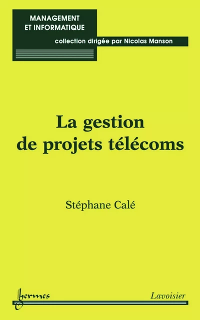 La gestion de projets télécoms (Management et informatique) - Stéphane Calé - Hermes Science Publications