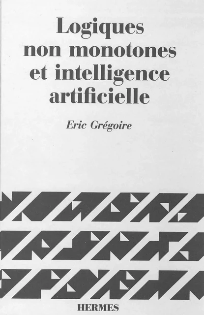 Logiques non monotones & intelligence artificielle (coll. Langue, raisonnement calcul) -  GREGOIRE - Hermes Science Publications