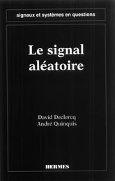 Le signal aléatoire (coll. Signaux et systèmes en questions)