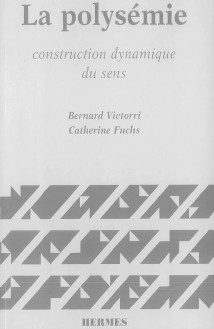 La polysémie : construction dynamique du sens - Bernard Victorri, Catherine Fuchs - Hermes Science Publications