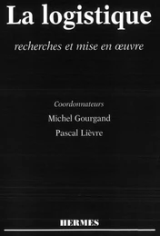 La logistique : recherches et mise en oeuvre : actes du colloque Arfilog 1996