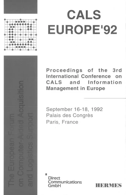 Cals Europe'92 : proceedings of the 3rd international conference on CALS & information management Europe (September 16-18,1992 Palais des Congrès Paris) - Auteurs Collectif - Hermes Science Publications