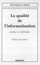 La qualité de l'informatisation: enjeux et méthodes