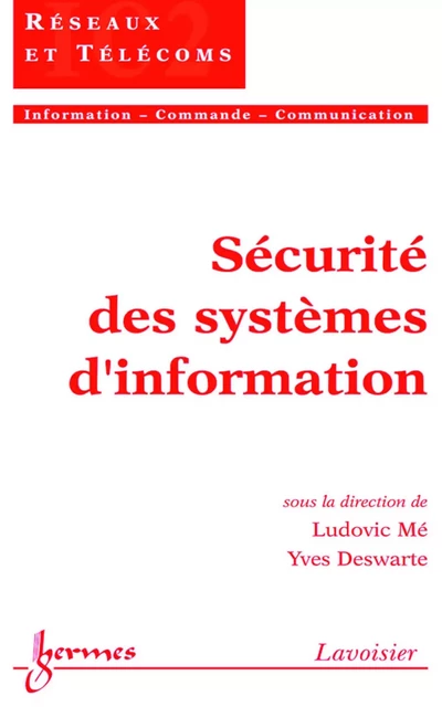 Sécurité des systèmes d'information (Traité IC2, série Réseaux et télécoms) - Ludovic Mé, Yves Deswarte - Hermes Science Publications