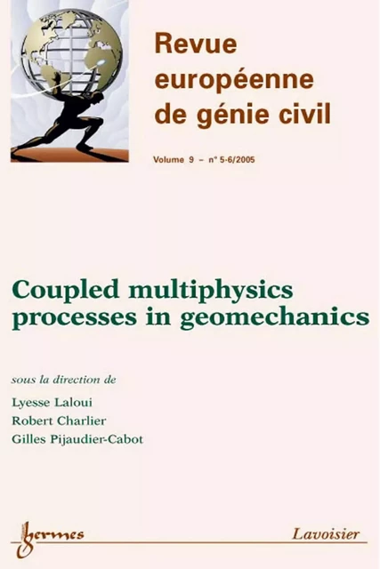 Coupled multiphysics processes in geomechanics (Revue européenne de génie civil Vol. 9 N° 5-6/2005) - Lyesse Laloui, Robert Charlier, Gilles Pijaudier-Cabot - Hermes Science Publications