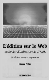 L'édition sur le Web : méthodes d'utilisation de HTML (2ème édition revue et augmentée)