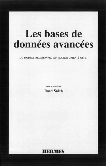 Les bases de données avancées: Du modèle relationnel au modèle orienté objet - Imad Saleh - Hermes Science Publications