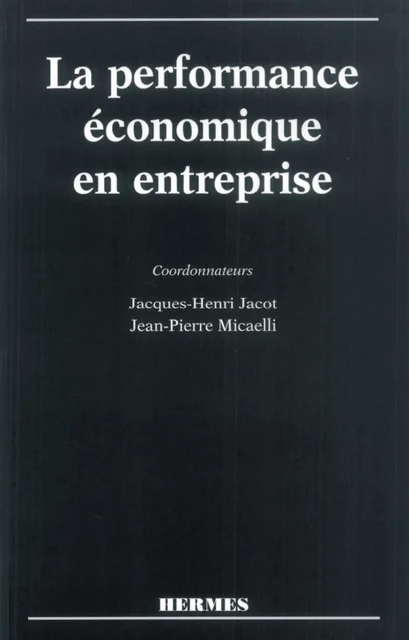 La performance économique en entreprise -  JACOT - Hermes Science Publications