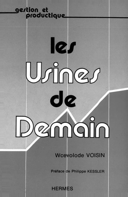 Les usines de demain (coll. Gestion et productique) -  VOISIN - Hermes Science Publications