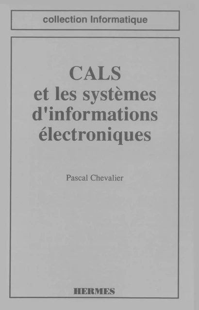 CALS et les systèmes d'informations électroniques. (coll. Informatique) -  Chevalier - Hermes Science Publications