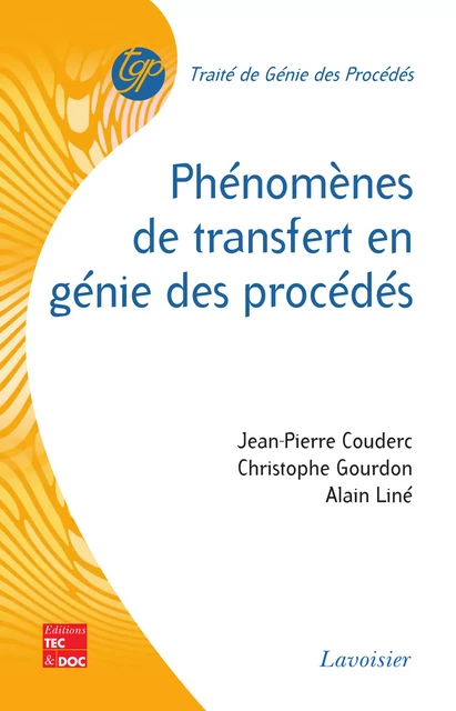 Phénomènes de transfert en génie des procédés - Jean-Pierre Couderc, Christophe Gourdon, Alain Liné - Tec & Doc