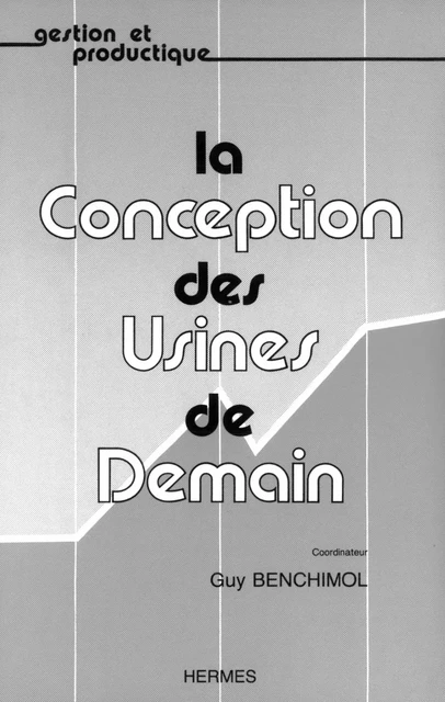 La conception des usines de demain (coll. Gestion et productique) - Guy Benchimol - Hermes Science Publications