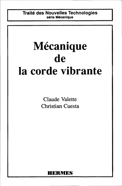 Mécanique de corde vibrante (Traité de nouvelles technologies Série mécanique) -  VALETTE - Hermes Science Publications