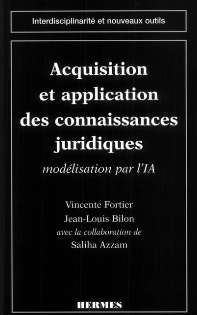 Acquisition et application des connaisances juridiques : modélisation par l'IA (Coll. interdisciplinarité et nouveaux outils) -  FORTIER - Hermes Science Publications