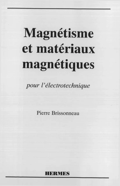 Magnétisme et matériaux magnétiques pour l'électrotechnique -  BRISSONNEAU - Hermes Science Publications