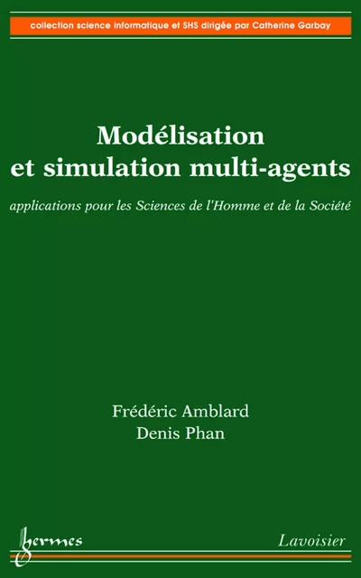 Modélisation et simulation multi-agents: applications aux Sciences de l'Homme et de la Société (Coll. Science informatique et SHS) - Denis Phan - Hermes Science Publications