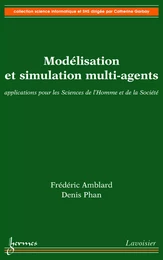 Modélisation et simulation multi-agents: applications aux Sciences de l'Homme et de la Société (Coll. Science informatique et SHS)