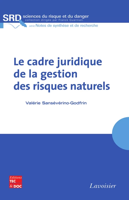 Le cadre juridique de la gestion des risques naturels - Valérie Sansévérino-Godfrin - Tec & Doc