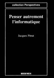 Penser autrement l'informatique (coll. Perspectives)