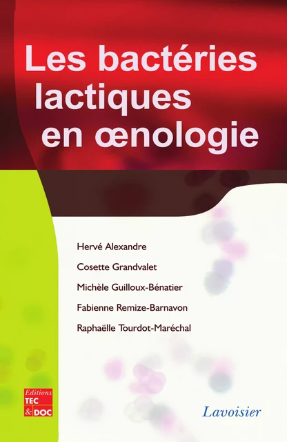 Les bactéries lactiques en œnologie - Hervé Alexandre, Cosette Granvalet, Michèle Guilloux-Benatier, Fabienne Remize-Barnavon, Raphaëlle Tourdot-Maréchal - Tec & Doc