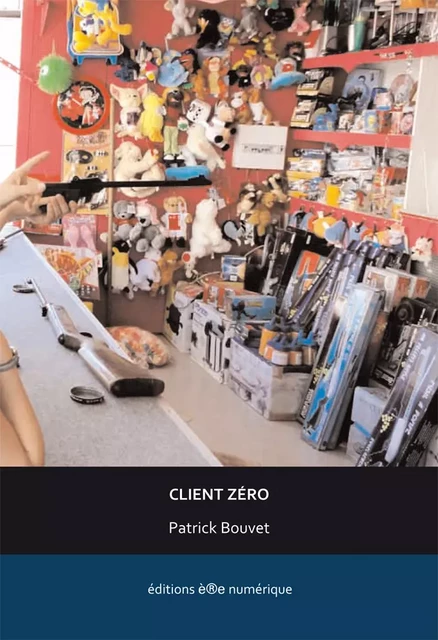 Client Zéro - Patrick Bouvet - Éditions è®e