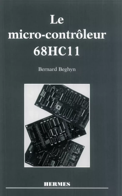 Le micro-contrôleur 68HC11 -  BEYGHIN - Hermes Science Publications