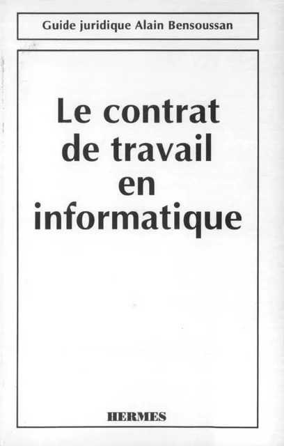 Contrat de travail en informatique (Guide juridique) -  BERENGUER - Hermes Science Publications