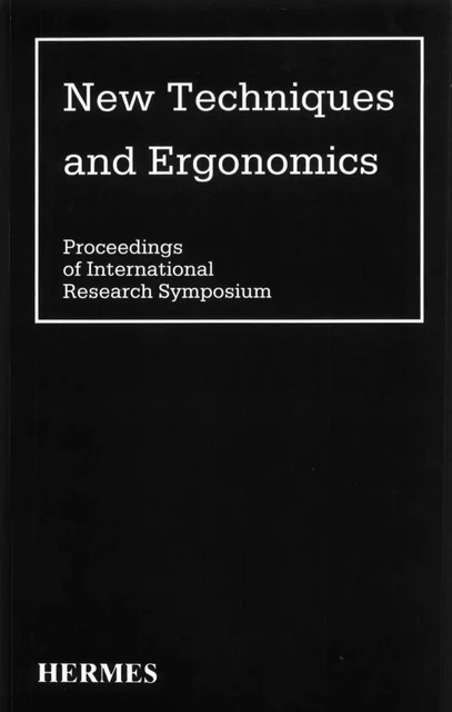 New techniques and ergonomics (proceedings of international research sympos.) - New Techniques - Hermes Science Publications