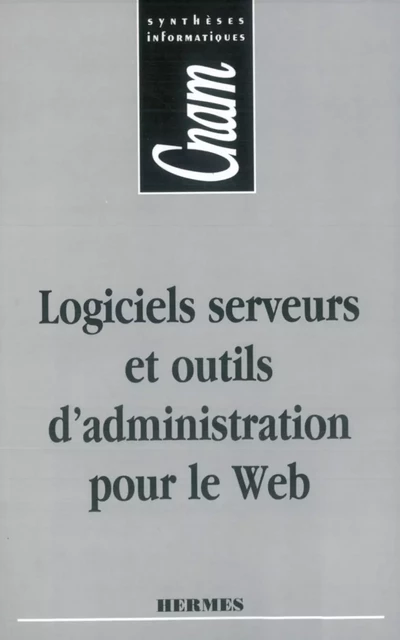 Logiciels serveurs et outils d'administration pour le Web (CNAM Synthèses informatiques) -  SCHNEIDER - Hermes Science Publications