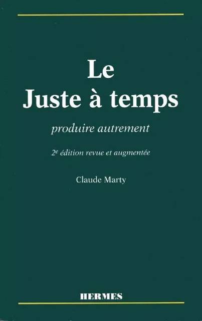 Le juste à temps : produire autrement -  Marty - Hermes Science Publications