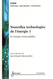 Nouvelles technologies de l'énergie 1 : les énergies renouvelables (Traité EGEM, série Génie électrique)