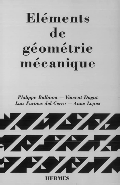 Eléments de géométrie mécanique - Philippe Balbiani - Hermes Science Publications