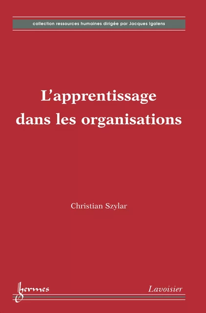 L'apprentissage dans les organisations  (Coll. Ressources humaines) - Christian Szylar - Hermes Science Publications