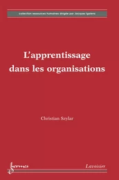 L'apprentissage dans les organisations  (Coll. Ressources humaines)