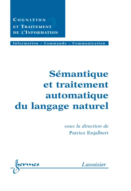 Sémantique et traitement automatique du langage naturel (Traité IC2  série Cognition et traitement de l'information) - Patrice Enjalbert - Hermes Science Publications