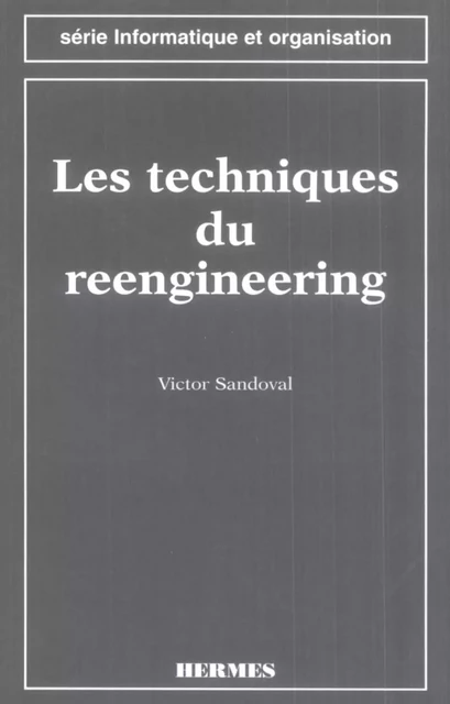 Les techniques du reengineering (Série informatique et organisation) - Victor Sandoval - Hermes Science Publications