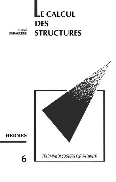 Le calcul des structures par éléments finis (Technologies de pointe 6) - Denis Debaecker - Hermes Science Publications