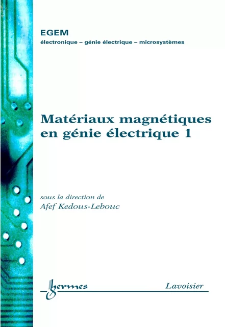 Matériaux magnétiques en génie électrique 1 (Traité EGEM série Génie électrique) - Afef Kedous-Lebouc - Hermes Science Publications