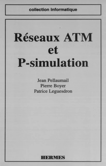 Réseaux ATM et P-simulation (coll. Informatique) - Jean Pellaumail - Hermes Science Publications