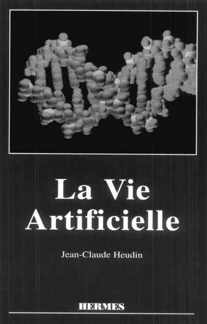 La vie artificielle -  HEUDIN - Hermes Science Publications