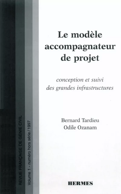 Le modèle accompagnateur de projet : conception et suivi des grandes infrastructures. (RFGC VOL.1 numéro hors série) -  TARDIEU - Hermes Science Publications