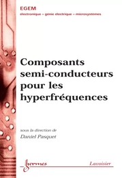 Composants semi-conducteurs pour les hyperfréquences (Traité EGEM série Électronique et micro-électronique)