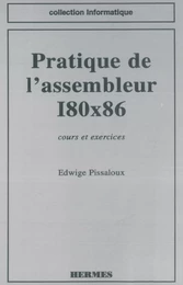 Pratique de l'assembleur I80x86 cours et exercices (coll. Informatique)