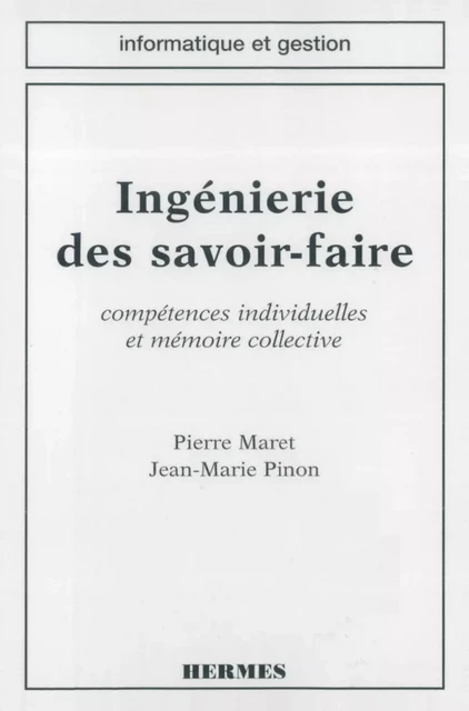 Ingénierie des savoir faire : compétences individuelles et mémoire collective (coll. informatique et gestion) -  MARET - Hermes Science Publications