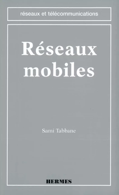 Réseaux mobiles (coll. Réseaux et télécommunications) - Sami Tabbane - Hermes Science Publications