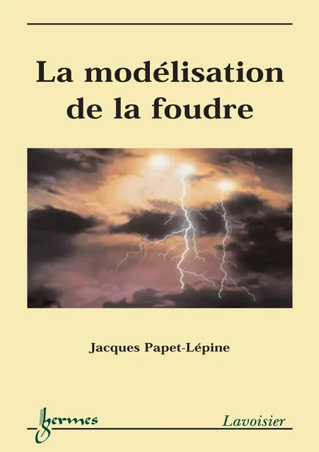 La modélisation de la foudre - Jacques Papet-Lépine - Hermes Science Publications